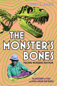 Hardcover The Monster's Bones (Young Readers Edition): The Discovery of T. Rex and How It Shook Our World Book