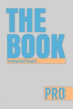 Paperback The Book for Occupational Therapists - Pro Series Three: 150-page Lined Work Decor for Professionals to write in, with individually numbered pages and Book