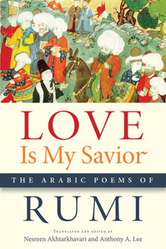 Paperback Love Is My Savior: The Arabic Poems of Rumi Book
