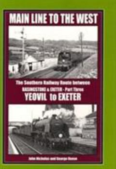 Hardcover Main line to the West: the Southern Railway route between Basingstoke & Exeter, part 3: Yeovil to Exeter Book