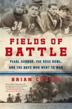 Hardcover Fields of Battle: Pearl Harbor, the Rose Bowl, and the Boys Who Went to War Book