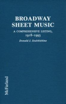 Hardcover Broadway Sheet Music: A Comprehensive Listing of Published Music from Broadway and Other Stage Shows, 1918-1993 Book