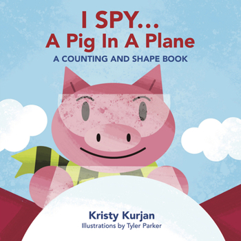 Board book I Spy... a Pig in a Plane: A Counting and Shape Book