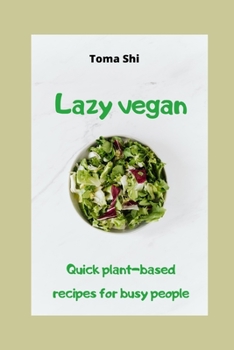 Paperback Lazy vegan. Quick plant-based recipes for busy people Book