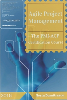 Paperback Agile Project Management: The PMI-ACP Certification Course Book