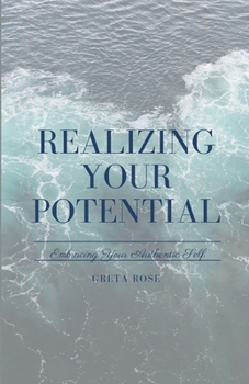 Paperback Realizing Your Potential: Embracing Your Authentic Self Book