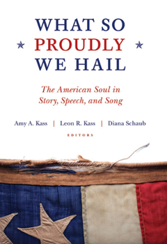 Paperback What So Proudly We Hail: The American Soul in Story, Speech, and Song Book