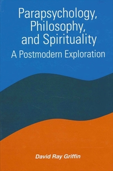 Paperback Parapsychology, Philosophy, and Spirituality: A Postmodern Exploration Book