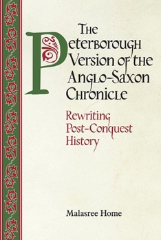 Hardcover The Peterborough Version of the Anglo-Saxon Chronicle: Rewriting Post-Conquest History Book