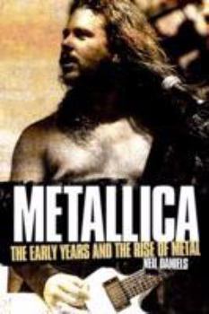 Paperback Metallica: The Early Years and the Rise of Metal Book