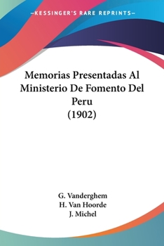 Paperback Memorias Presentadas Al Ministerio De Fomento Del Peru (1902) Book