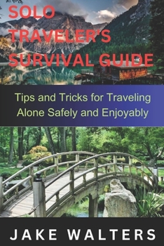 Paperback Solo Traveler's Survival Guide: Tips and Tricks for Traveling Alone Safely and Enjoyably Book