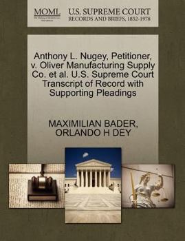 Paperback Anthony L. Nugey, Petitioner, V. Oliver Manufacturing Supply Co. et al. U.S. Supreme Court Transcript of Record with Supporting Pleadings Book