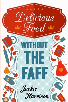 Paperback Delicious Food Without the Faff Book