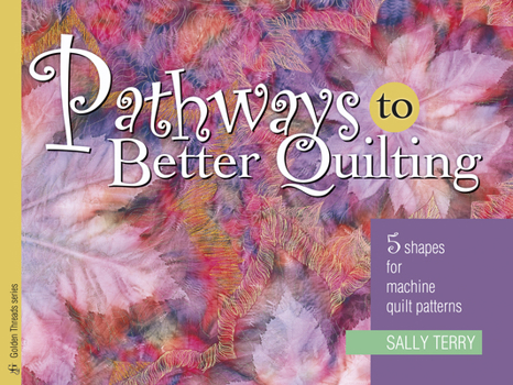 Paperback Pathways to Better Quilting: 5 Shapes for Machine Quilt Patterns Book