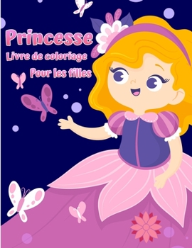 Paperback Livre de coloriage petite princesse: Livre de coloriage princesse royale mignon et adorable pour les filles [French] Book