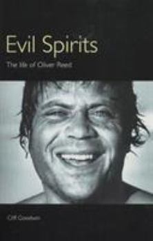Hardcover Evil Spirits: The Life of Oliver Reed Book