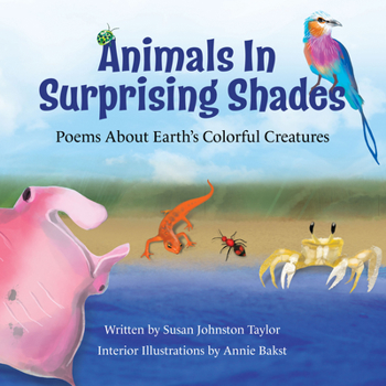 Hardcover Animals in Surprising Shades: Poems about Earth's Colorful Creatures Book