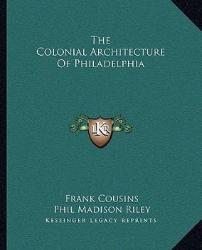 Paperback The Colonial Architecture Of Philadelphia Book