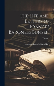 Hardcover The Life and Letters of Frances Baroness Bunsen; Volume 1 Book