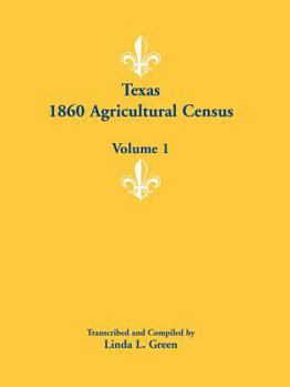 Paperback Texas 1860 Agricultural Census: Volume 1 Book