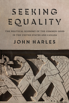 Paperback Seeking Equality: The Political Economy of the Common Good in the United States and Canada Book