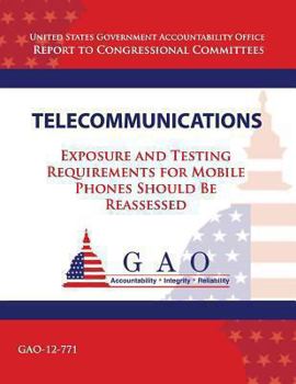 Paperback Telecommunications: Exposure and Testing Requirements for Mobile Phones Should Be Reassessed Book