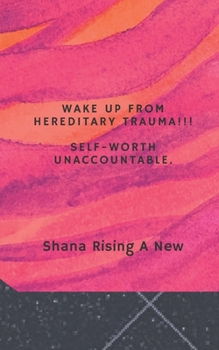 Paperback Wake Up from Hereditary Trauma!!!: Self-Worth Unaccountable! Book