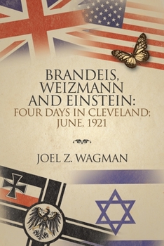 Paperback Brandeis, Weizmann and Einstein: Four Days in Cleveland; June, 1921 Book