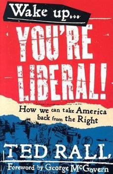 Paperback Wake Up, You're Liberal!: How We Can Take America Back from the Right Book