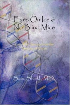 Hardcover Eyes on Ice & No Blind Mice: Visions of Science from the Science of Vision Book