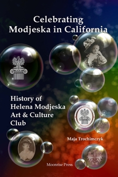 Paperback Celebrating Modjeska in California: History of Helena Modjeska Art & Culture Club Book