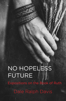 Paperback No Hopeless Future: Expositions on the Book of Ruth Book