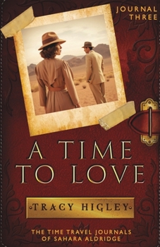 A Time to Love - Book #3 of the Time Travel Journals of Sahara Aldridge