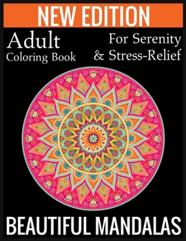 Paperback New Edition Adult Coloring Book For Serenity & Stress-Relief Beautiful Mandalas: (Adult Coloring Book Of Mandalas ) Book