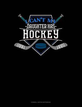 Paperback I Can't My Daughter Has Hockey: Cornell Notes Notebook Book