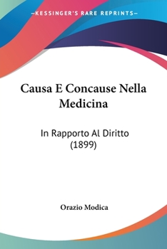 Paperback Causa E Concause Nella Medicina: In Rapporto Al Diritto (1899) [Italian] Book