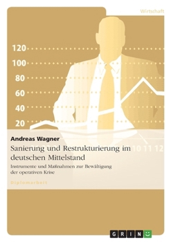 Paperback Sanierung und Restrukturierung im deutschen Mittelstand: Instrumente und Maßnahmen zur Bewältigung der operativen Krise [German] Book