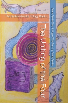 Paperback The Uniting of the Four: The Broken Amulet Trilogy Book 1 Book