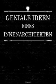 Paperback Geniale Ideen eines Innenarchitekten Notizbuch: Innenarchitekt Journal DIN A5 liniert 120 Seiten Geschenk [German] Book