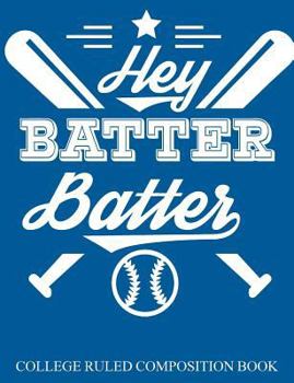 College Ruled Composition Book Blue Hey Batter Batter