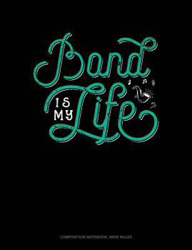 Paperback Band Is My Life: Composition Notebook: Wide Ruled Book
