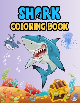 Shark Coloring Book: Cute Shark Coloring Books for Girls Boys Kids and Anyone Who Loves Baby Shark