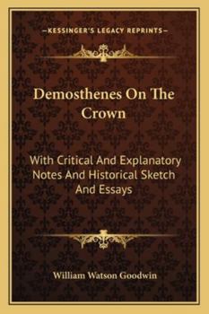 Paperback Demosthenes On The Crown: With Critical And Explanatory Notes And Historical Sketch And Essays Book