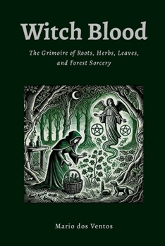 Paperback Witch Blood: The Grimoire of Roots, Herbs, Leaves and Forest Sorcery Book