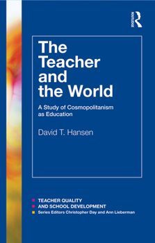 Paperback The Teacher and the World: A Study of Cosmopolitanism as Education Book