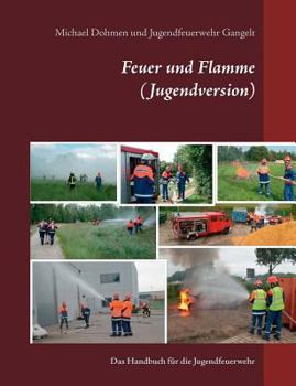 Paperback Feuer und Flamme (Jugendversion): Das Handbuch für die Jugendfeuerwehr [German] Book