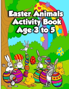 Paperback Easter Animals Activity Book Age 3 to 5: Fun Kids Workbook Activities Pages for Learning, with Spot the Differences, Coloring Illustrations, Shadow Ma [Large Print] Book