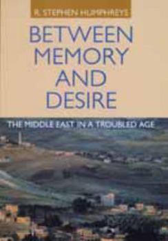 Hardcover Between Memory and Desire: The Middle East in a Troubled Age Book