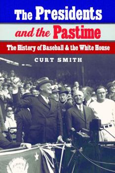 Hardcover The Presidents and the Pastime: The History of Baseball and the White House Book